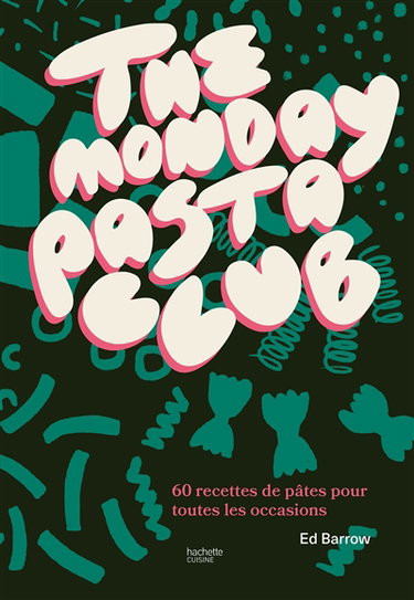 Couverture de The Monday pasta Club : 60 recettes de pâtes pour toutes les occasions