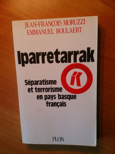 Iparretarrak : séparatisme et terrorisme en Pays basque français
