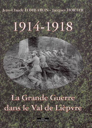 1914-1918, la Grande Guerre dans le val de Lièpvre