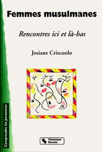 Les femmes musulmanes : rencontres ici et là-bas