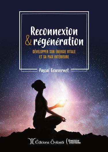 Reconnexion & régénération : développer son énergie vitale et sa paix intérieure