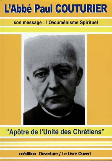 L'abbé Paul Couturier : apôtre de l'unité des chrétiens