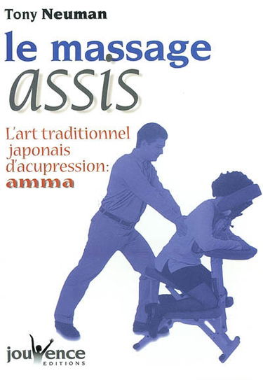 Le massage assis : l'art traditionnel japonais d'acupression : amma
