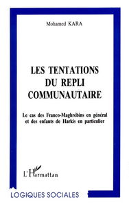 Les tentations du repli communautaire : le cas des Franco-Maghrébins en général et des enfants de Harkis en particulier