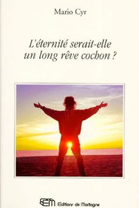 L'éternité serait-elle un long rêve cochon ?