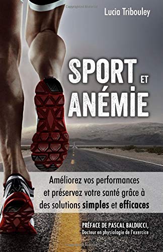 Sport et anémie: Améliorez vos performances et préservez votre santé grâce à des solutions simples et efficaces