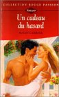 Un cadeau du hasard : Collection : Harlequin collection rouge passion n° 713