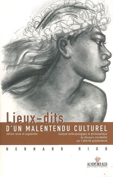 Lieux-dits d'un malentendu culturel : analyse anthropologique et philosophique du discours occidental sur l'altérité polynésienne