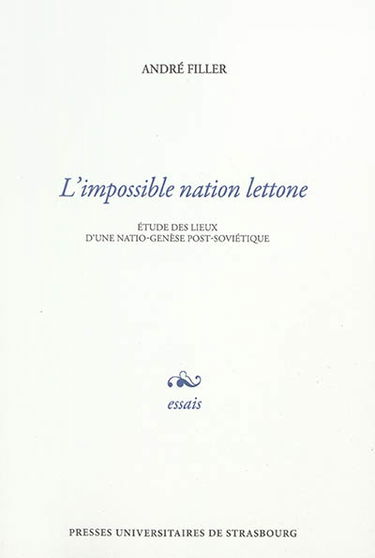 L'impossible nation lettone : étude des lieux d'une natio-genèse post-soviétique