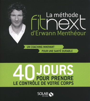 La méthode Fitnext : 40 jours pour prendre le contrôle de votre corps : un coaching innovant pour une santé durable