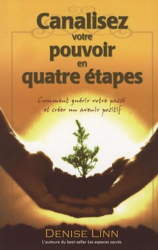 Canalisez votre pouvoir en quatre étapes