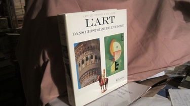 L'Art dans l'histoire de l'homme : l'art des origines à nos jours