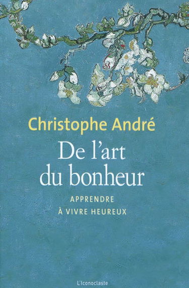 De l'art du bonheur : apprendre à vivre heureux