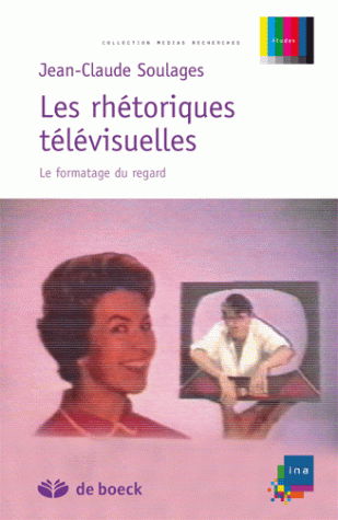 Les rhétoriques télévisuelles : le formatage du regard