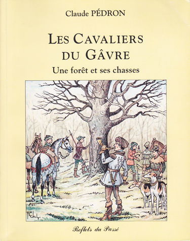 Les cavaliers du Gâvre - une forêt et ses chasses