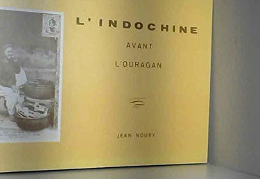 L'Indochine en cartes postales: Avant l'ouragan, 1900-1920