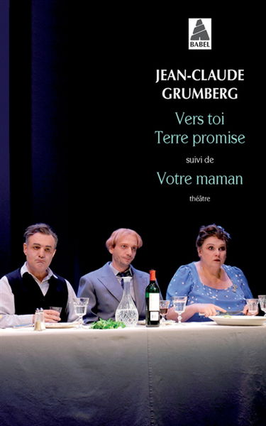 Vers toi terre promise. Votre maman : théâtre