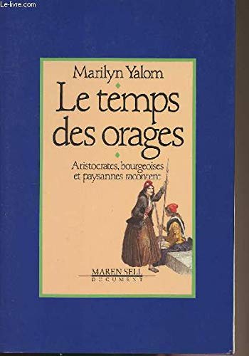 Le Temps des orages : aristocrates, bourgeoises et paysannes racontent