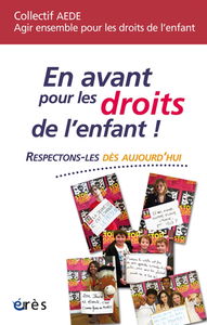 En avant pour les droits de l'enfant ! : respectons-les dès aujourd'hui