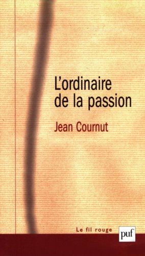 L'ordinaire de la passion : névroses du trop, névrose du vide