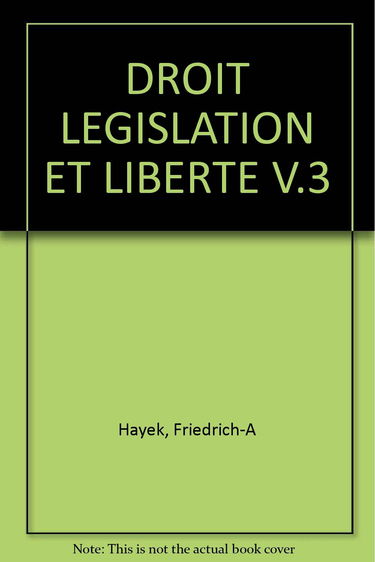 Droit, législation et liberté : une nouvelle formulation des principes libéraux de justice et d'économie politique. Vol. 3. L'Ordre politique d'un peuple libre