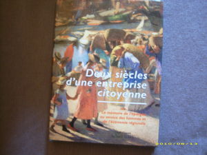 Deux siècles d'une entreprise citoyenne : la mémoire de l'épargne au service des hommes et de l'économie régionale