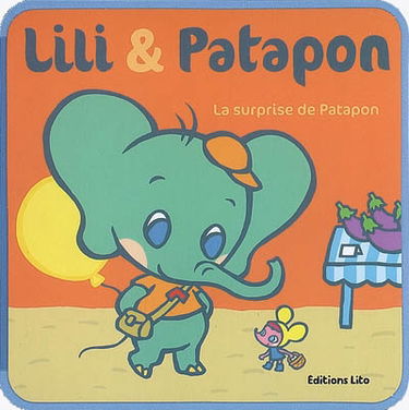 Lili et Patapon. Vol. 2007. La surprise de Patapon