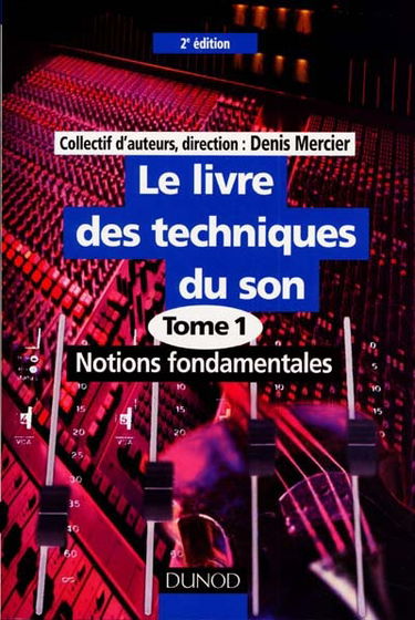Le livre des techniques du son. Vol. 1. Notions fondamentales