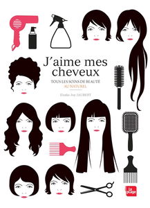 J'aime mes cheveux : tous les soins de beauté au naturel