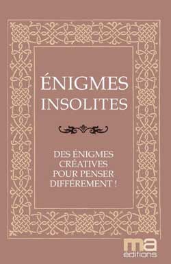 Enigmes insolites : des énigmes créatives pour penser différemment !