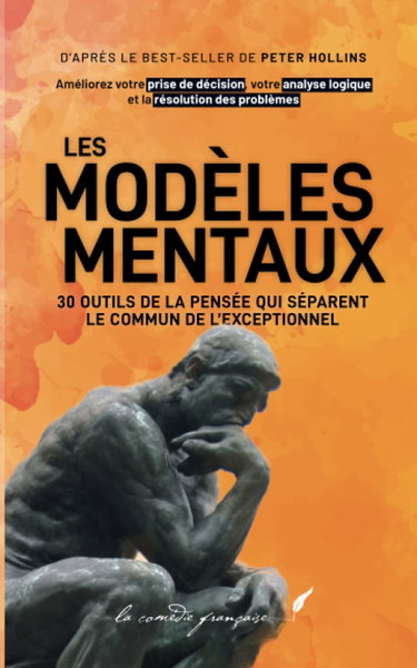 Couverture de Les modèles mentaux : 30 outils de la pensée qui séparent le commun de l’exceptionnel: Améliorez votre prise de décision, votre analyse logique et la ... problèmes | Le best-seller de Peter Hollins