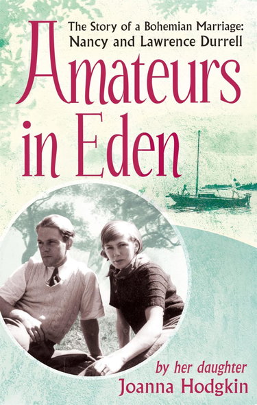 Couverture de Amateurs In Eden: The Story of a Bohemian Marriage: Nancy and Lawrence Durrell