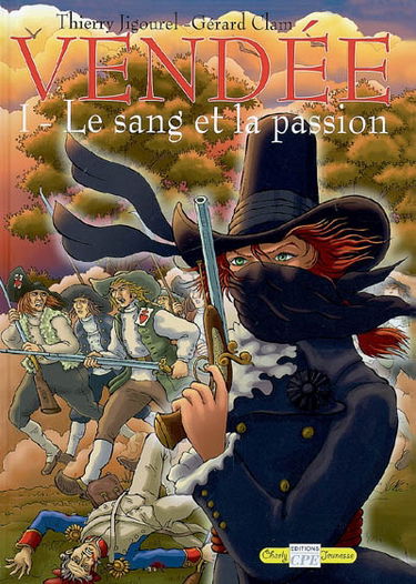Vendée. Vol. 1. Le sang et la passion