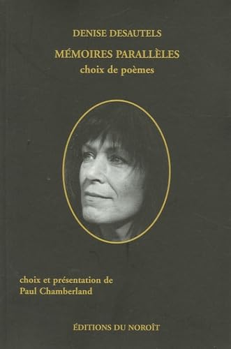 Mémoires parallèles : poèmes choisis de Denise Desautels.