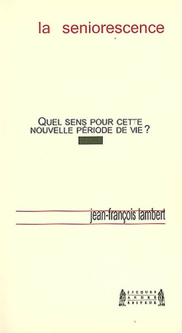 La seniorescence : quel sens pour cette nouvelle période de vie ?