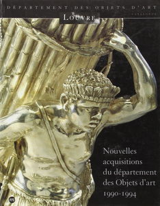 Nouvelles acquisitions du département des objets d'art : 1990-1994
