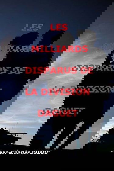 Les milliards disparus de la Division Daguet