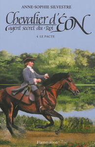 Chevalier d'Eon, agent secret du roi. Vol. 4. Le pacte