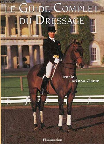 Le Guide complet du dressage