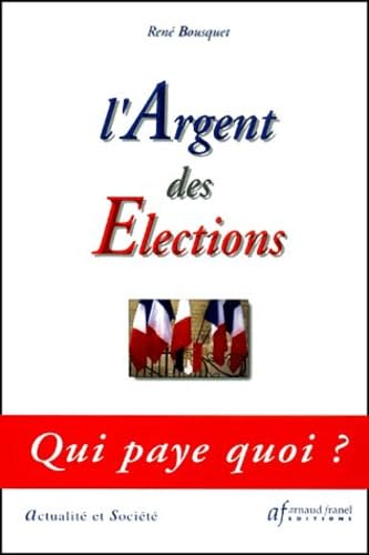 L'Argent des élections : Qui paye quoi ?