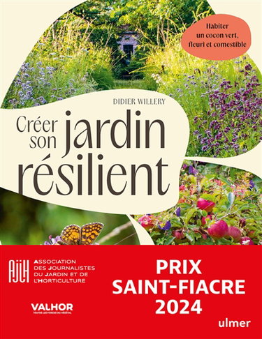 Couverture de Créer son jardin résilient : s'inspirer de la nature, alliances végétales adaptées aux variations climatiques, habiter un cocon vert, fleuri et comestible par Didier Willery
