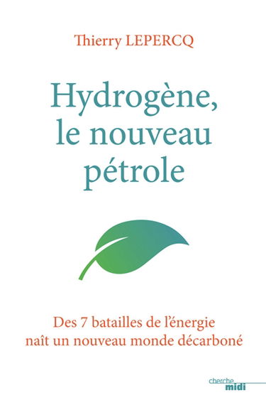 Hydrogène, le nouveau pétrole : des 7 batailles de l'énergie naît un nouveau monde décarboné