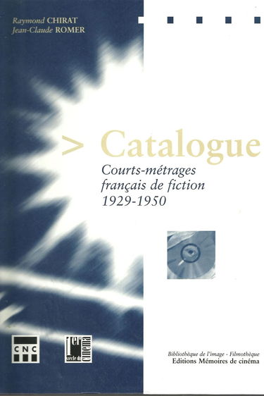 Catalogue courts-métrages français de fiction 1929-1950 (CD inclus)
