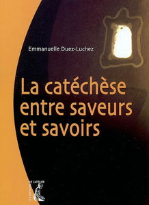 La catéchèse entre saveurs et savoirs