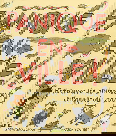 Panique en ville ! : retrouve les animaux échappés du zoo