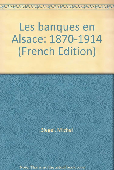 Les Banques en Alsace : 1870-1914