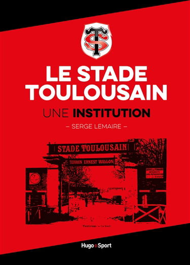 Le Stade toulousain : une institution