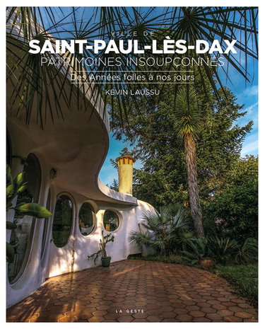 Ville de Saint-Paul-lès-Dax : patrimoines insoupçonnés. Vol. 2. Des Années folles à nos jours