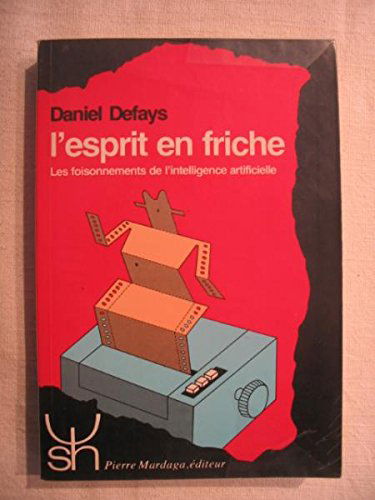 L'Esprit en friche : les foisonnements de l'intelligence artificielle