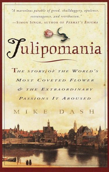 Couverture de Tulipomania: The Story of the World's Most Coveted Flower & the Extraordinary Passions It Aroused par Mike Dash